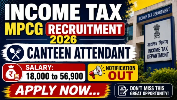 Income Tax Canteen Attendant Recruitment 2026: 7 పోస్టులకు నోటిఫికేషన్ విడుదల
